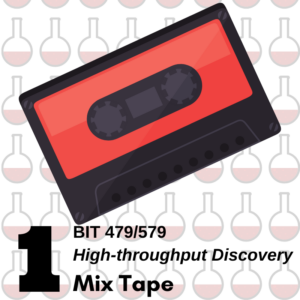 BIT 479/579 High-throughput Discovery Mix Tape 1