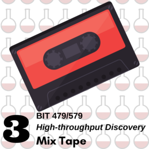 BIT 479/579 High-throughput Discovery Mix Tape 3
